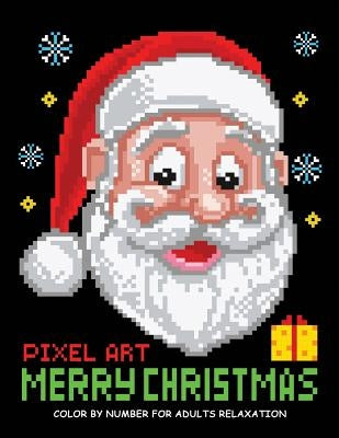 Merry Christmas Color by Number for Adults: Santa and Friend Pixel Art Relaxation by Kodomo Publishing