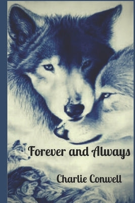 Forever and Always: A lesbian wolf story by Conwell, Charlie