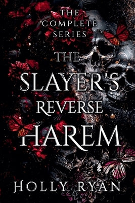 The Slayer's Reverse Harem: The Complete Series by Ryan, Holly