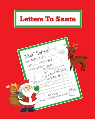 Letters To Santa: Blank Letter Templates To Write To Santa Claus For The Holiday, Writing Christmas Gift Wish List For Kids & Children, by Newton, Amy