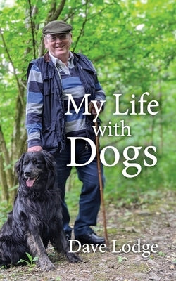 My Life with Dogs by Lodge, Dave