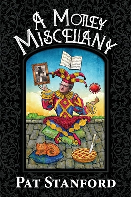 A Motley Miscellany: Misfit Poems that Fit Together by Stanford, Pat