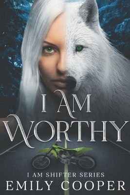 I am Worthy: I am Shifter Series by Cooper, Emily