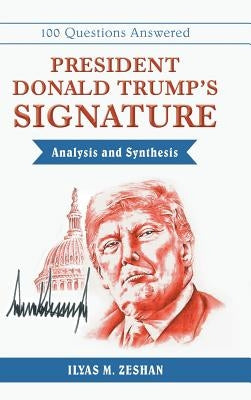 President Donald Trump's Signature Analysis and Synthesis by Zeshan, Ilyas M.