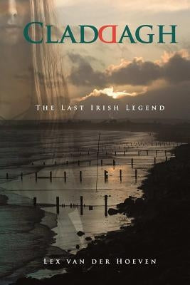 Claddagh - the last Irish legend by Van Der Hoeven, Lex