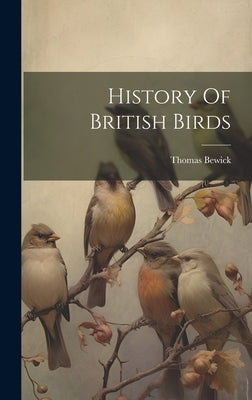 History Of British Birds by Bewick, Thomas