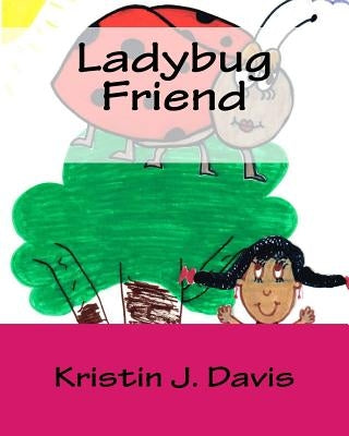 Ladybug Friend by Davis, Kristin J.