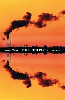 Pulp into Paper by Weiss, Lenore