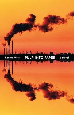 Pulp into Paper by Weiss, Lenore