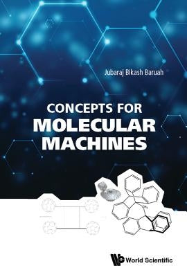 Concepts for Molecular Machines by Baruah, Jubaraj Bikash
