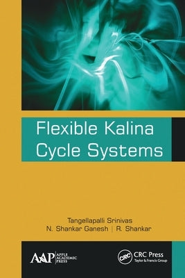 Flexible Kalina Cycle Systems by Srinivas, Tangellapalli