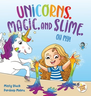 Unicorns, Magic, and Slime, Oh My! by Black, Misty