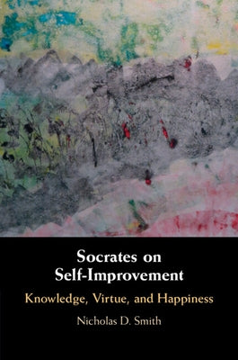 Socrates on Self-Improvement by Smith, Nicholas D.