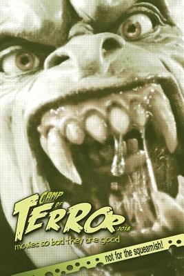 Camp of Terror 2018: Movies so bad they are good by Hutchison, Steve