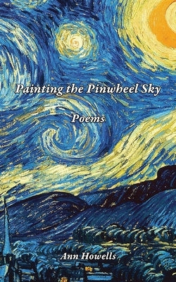 Painting The Pinwheel Sky by Howells, Ann