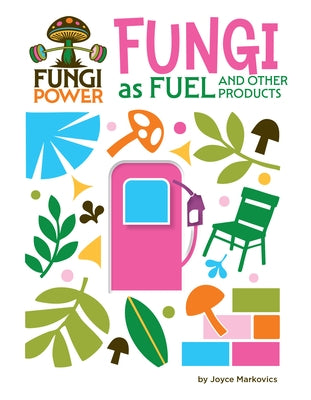 Fungi as Fuel and Other Products by Markovics, Joyce