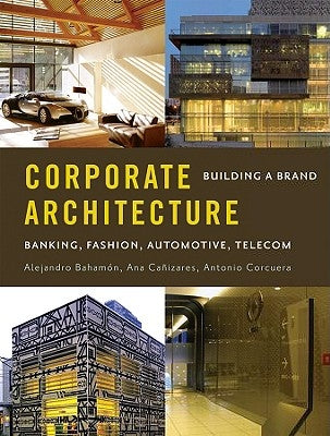 Corporate Architecture: Building a Brand by Bahamón, Alejandro