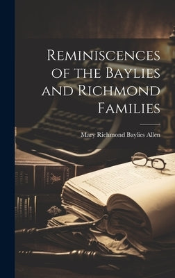 Reminiscences of the Baylies and Richmond Families by Allen, Mary Richmond Baylies