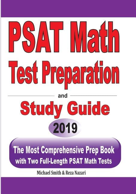 PSAT Math Test Preparation and Study Guide: The Most Comprehensive Prep Book with Two Full-Length PSAT Math Tests by Smith, Michael