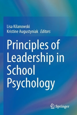 Principles of Leadership in School Psychology by Kilanowski, Lisa