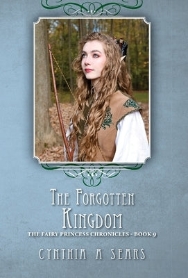 The Forgotten Kingdom: The Fairy Princess Chronicles - Book 9 by Sears, Cynthia A.