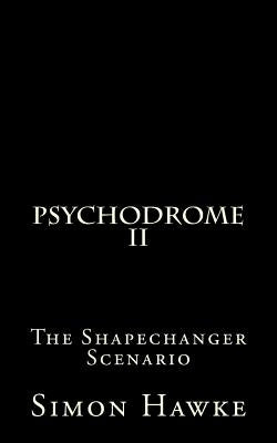 Psychodrome 2: The Shapechanger Scenario by Hawke, Simon