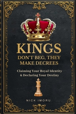 Kings Do Not Beg, They Make Decree by Imoru, Nick