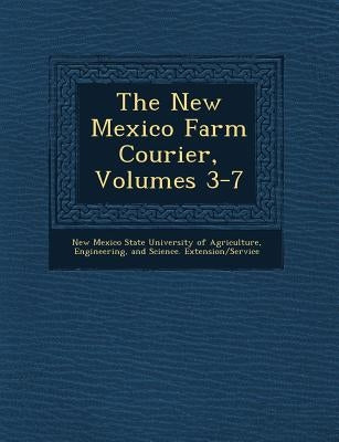 The New Mexico Farm Courier, Volumes 3-7 by New Mexico State University of Agricultu