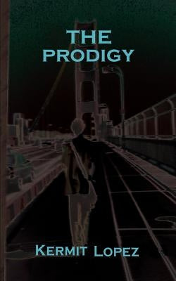 The Prodigy by Lopez, Kermit