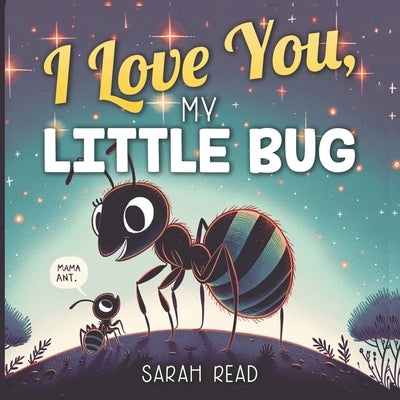 I Love You, My Little Bug: Bedtime Story About Animals, Nursery Rhymes For Kids Ages 1-3 by Read, Sarah