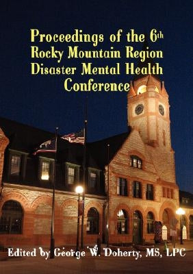 From Crisis to Recovery: Proceedings of the 6th Rocky Mountain Region Disaster Mental Health Conference by Doherty, George W.