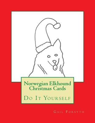 Norwegian Elkhound Christmas Cards: Do It Yourself by Forsyth, Gail