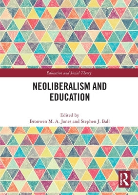 Neoliberalism and Education by Jones, Bronwen M. a.