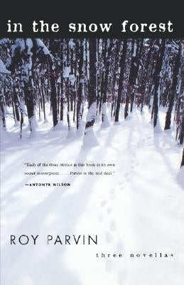 In the Snow Forest: Three Novellas by Parvin, Roy