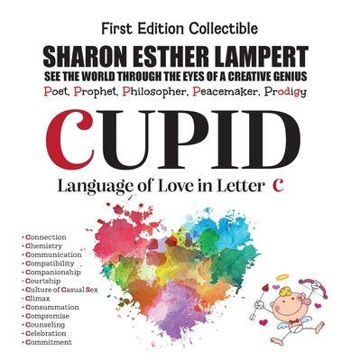 CUPID The Language of Love - Written in Letter C (Gift of Genius) by Lampert, Sharon Esther