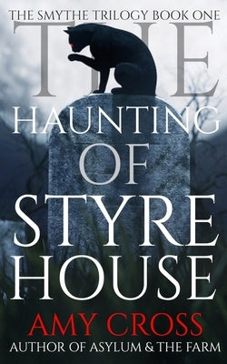 The Haunting of Styre House by Cross, Amy