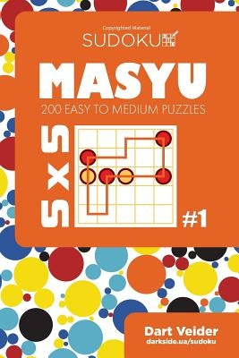 Sudoku Masyu - 200 Easy to Medium Puzzles 5x5 (Volume 1) by Veider, Dart