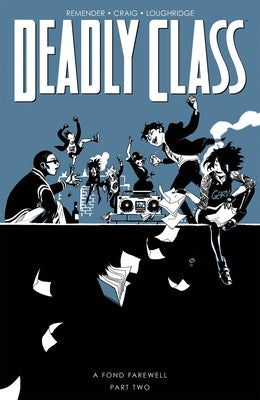 Deadly Class, Volume 12: A Fond Farewell, Part Two by Remender, Rick