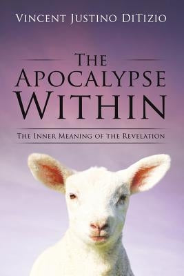 The Apocalypse Within by Ditizio, Vincent Justino