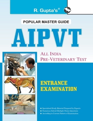 All India Pre-Veterinary Test (AIPVT) For Admission to B.V.Sc & A.H. Course Exam Guide by Board, Rph Editorial