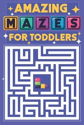Amazing Mazes for Toddlers: 100 easy mazes with cute animal for kindergarten kids ages 2-4 by Jennings, Linda C.