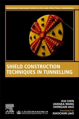 Shield Construction Techniques in Tunneling by Chen, Kui
