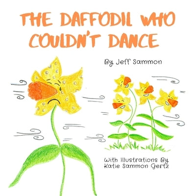 The Daffodil Who Couldn't Dance by Sammon, Jeff