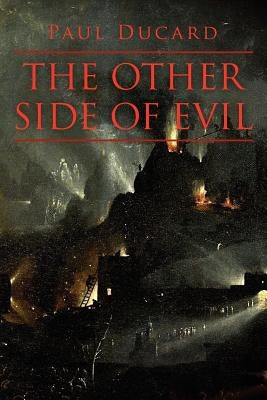 The Other Side of Evil by Ducard, Paul
