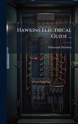 Hawkins Electrical Guide ... by Hawkins, Nehemiah