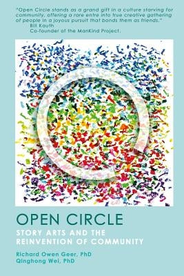 Open Circle: Story Arts and the Reinvention of Community by Wei Phd, Qinghong