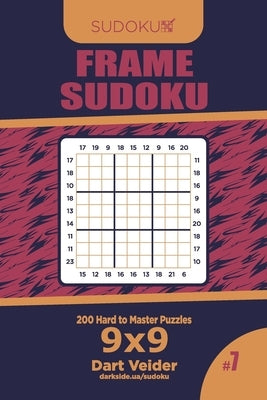 Frame Sudoku - 200 Hard to Master Puzzles 9x9 (Volume 7) by Veider, Dart