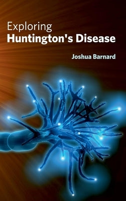 Exploring Huntington's Disease by Barnard, Joshua