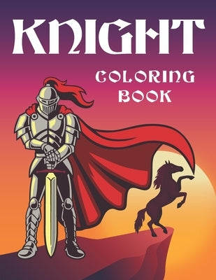 knight coloring book: Medieval Knights Coloring Book for kids and adults, Weapons, and Warfare from the Middle Ages, knights with swords, ar by Mounart