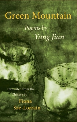 Green Mountain: Poems by Yang Jian by Sze-Lorrain, Fiona